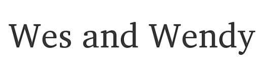 Wes and Wendy Wes and Wendy